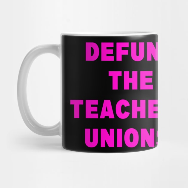 DEFUND THE TEACHERS UNIONS by WalkingMombieDesign